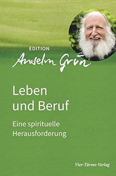 portada Leben und Beruf. Eine Spirituelle Herausforderung. Edition Anselm Grün Band 2 (Edition Anselm Gün) (in German)
