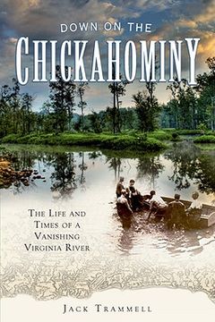 portada down on the chickahominy: the life and times of a vanishing virginia river (en Inglés)