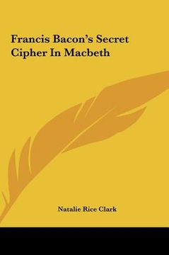 portada francis bacon's secret cipher in macbeth (en Inglés)