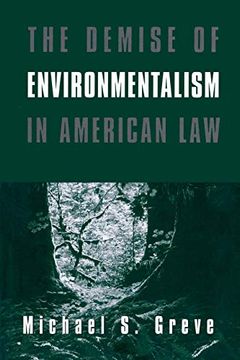 portada The Demise of Environmentalism in American law (en Inglés)