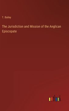 portada The Jurisdiction and Mission of the Anglican Episcopate (in English)