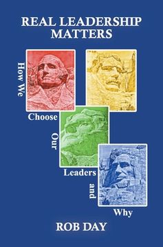 portada Real Leadership Matters: How We Choose Our Leaders and Why