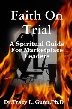 portada Faith On Trial - A Spiritual Guide for Marketplace Leaders (en Inglés)