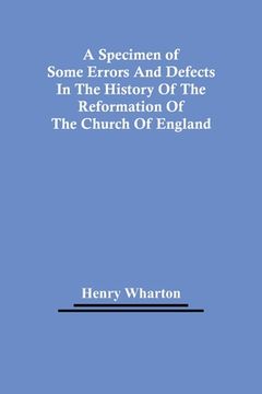 portada A Specimen Of Some Errors And Defects In The History Of The Reformation Of The Church Of England (en Inglés)