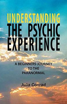 portada Understanding the Psychic Experience: A Beginners Journey to the Paranormal (en Inglés)