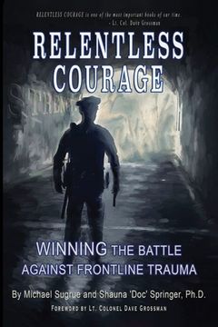 portada Relentless Courage: Winning the Battle Against Frontline Trauma (en Inglés)