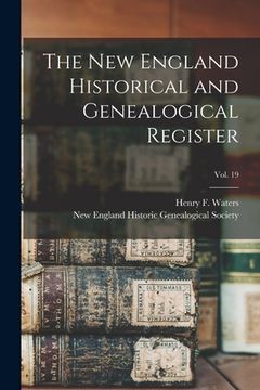 portada The New England Historical and Genealogical Register; vol. 19 (en Inglés)