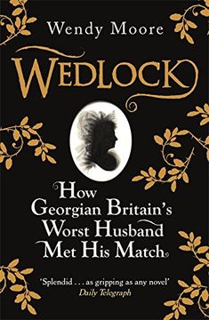 portada Wedlock: How Georgian Britain's Worst Husband Met His Match
