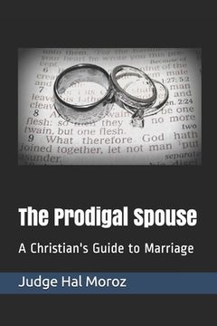 portada The Prodigal Spouse: A Christian's Guide to Marriage (en Inglés)
