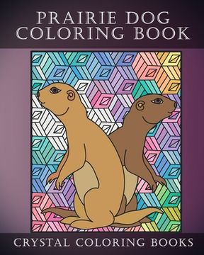 portada Prairie Dog Coloring Book: 30 Doodle Style Prairie Dog Coloring Designs. If You Love Cute Prairie Dogs Then This Book Is For You Or It Will Make (en Inglés)