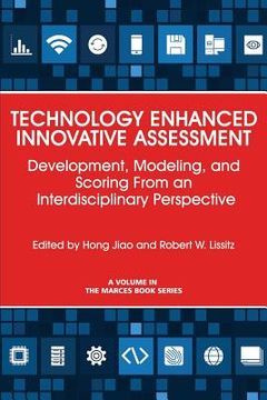 portada Technology Enhanced Innovative Assessment: Development, Modeling, and Scoring From an Interdisciplinary Perspective