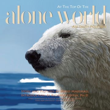 portada Alone at the Top of the World: An Inuit Folktale (en Inglés)