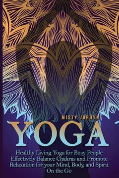 portada Yoga: Yoga for Busy People Health, Fitness, and Stress Relief on the Go (en Inglés)