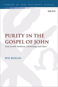 portada Purity in the Gospel of John: Early Jewish Tradition, Christology, and Ethics (in English)