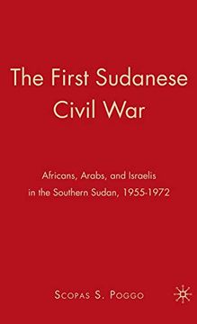 portada The First Sudanese Civil War: Africans, Arabs, and Israelis in the Southern Sudan, 1955-1972 (in English)