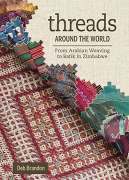 portada Threads Around the World: From Arabian Weaving to Batik in Zimbabwe (en Inglés)