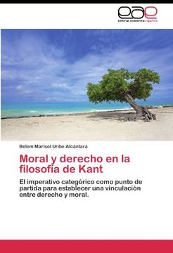 portada Moral y derecho en la filosofía de Kant: El imperativo categórico como punto de partida para establecer una vinculación entre derecho y moral.