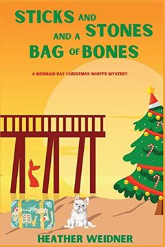 portada Sticks and Stones and a bag of Bones: A Mermaid bay Christmas Shoppe Mystery (in English)