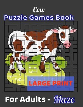 portada Cow Puzzle Games Book For Adults - Maze Large Print: Mazes Notebook for Adults & Teens, 80 Hard Maze Puzzles with Solutions, Gift for Summer, Vacation (in English)