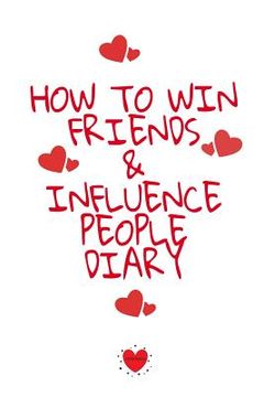 portada How To Win Friends And Influence People Agenda: Write Down Your Favorite Things, Gratitude, Inspirations, Quotes, Sayings & Notes About Your Secrets O 