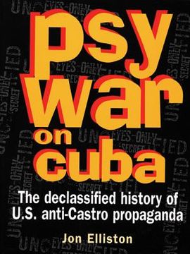 portada psywar on cuba: declassified history of u.s. anti-castro propaganda
