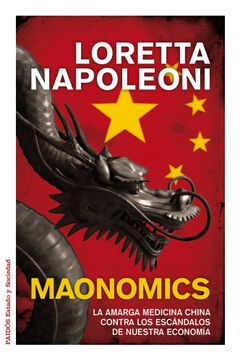 portada Maonomics: La Amarga Medicina China Contra los Escándalos de Nuestra Economía (Estado y Sociedad)