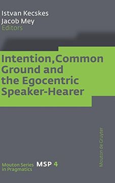 portada Intention, Common Ground and the Egocentric Speaker-Hearer (in English)