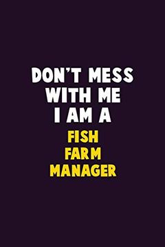 portada Don't Mess With me, i am a Fish Farm Manager: 6x9 Career Pride 120 Pages Writing Nots 