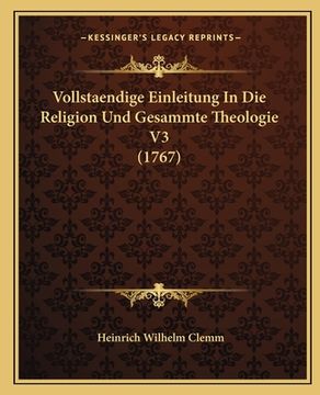 portada Vollstaendige Einleitung In Die Religion Und Gesammte Theologie V3 (1767) (en Alemán)