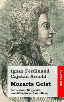 portada Mozarts Geist: Seine kurze Biographie und ästhetische Darstellung (en Alemán)