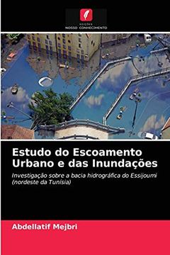 portada Estudo do Escoamento Urbano e das Inundações: Investigação Sobre a Bacia Hidrográfica do Essijoumi (Nordeste da Tunísia) (en Portugués)