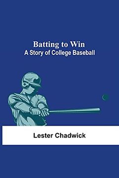 portada Batting to Win: A Story of College Baseball (in English)