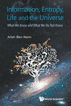 portada Information, Entropy, Life And The Universe: What We Know And What We Do Not Know 