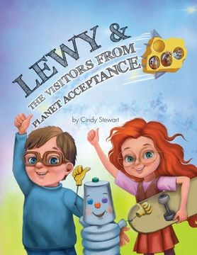 portada Lewy & The Visitors from Planet Acceptance: A Lewy Kablooey & Sneezy Cheezy Adventure (en Inglés)