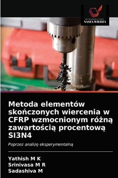 portada Metoda elementów skończonych wiercenia w CFRP wzmocnionym różną zawartością procentową SI3N4 (in Polaco)