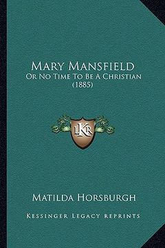 portada mary mansfield: or no time to be a christian (1885)
