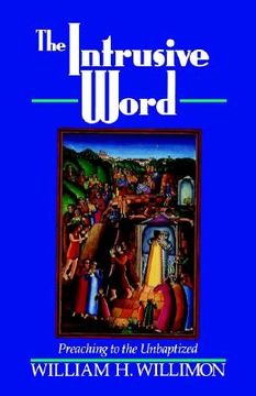 portada the intrusive word: preaching to the unbaptized (en Inglés)