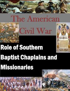 portada The American Civil War: Role of Southern Baptist Chaplains and Missionaries (en Inglés)