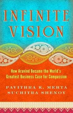 portada Infinite Vision: How Aravind Became the Worlds Greatest Business Case for Compassion (bk Business) (en Inglés)