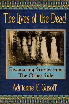 portada The Lives of the Dead: Dead people started telling me their stories. After a while, I figured I should write them down. (en Inglés)