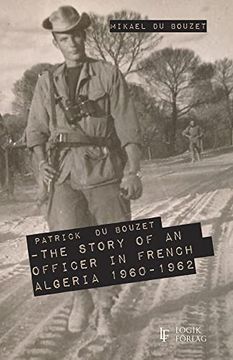 portada Patrick du Bouzet - the Story of an Officer in French Algeria 1960-1962 (en Inglés)