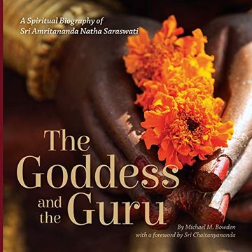 portada The Goddess and the Guru: A Spiritual Biography of sri Amritananda Natha Saraswati 