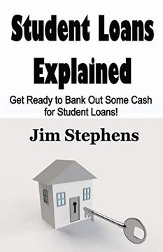 portada Student Loans Explained: Get Ready to Bank out Some Cash for Student Loans! 