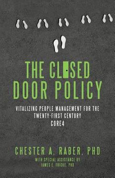 portada The Closed Door Policy: Vitalizing People Management for the Twenty-first Century Core4 (en Inglés)