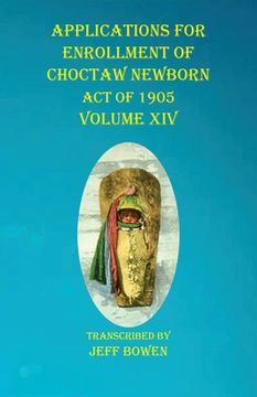 portada Applications For Enrollment of Choctaw Newborn Act of 1905 Volume XIV (in English)
