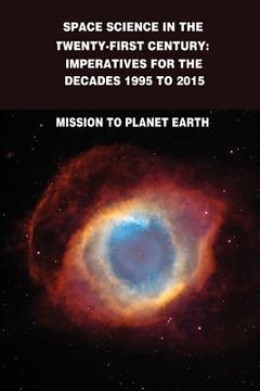 portada Space Science in the Twenty-First Century: Imperatives for the Decades 1995 to 2015: Mission to Planet Earth (en Inglés)