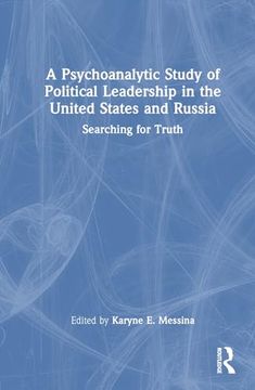 portada A Psychoanalytic Study of Political Leadership in the United States and Russia: Searching for Truth