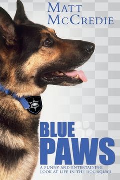 portada Blue Paws: A funny and entertaining look at life in the dog squad (en Inglés)