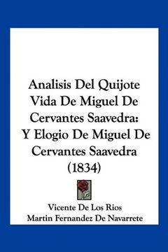 portada Analisis del Quijote Vida de Miguel de Cervantes Saavedra: Y Elogio de Miguel de Cervantes Saavedra (1834)