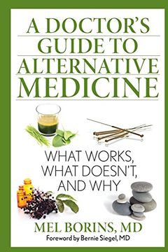 portada A Doctor's Guide to Alternative Medicine: What Works, What Doesn't, and Why